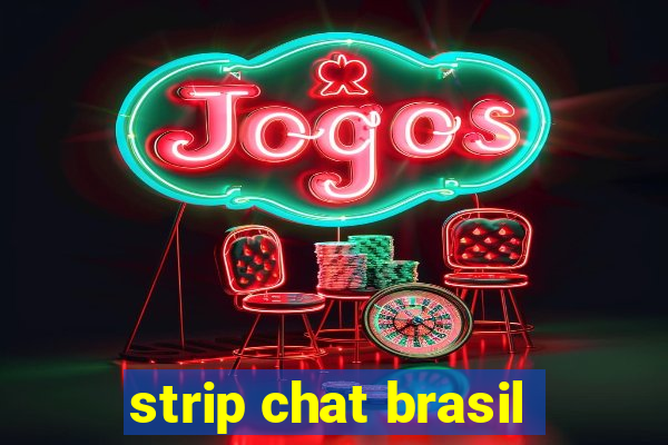 strip chat brasil